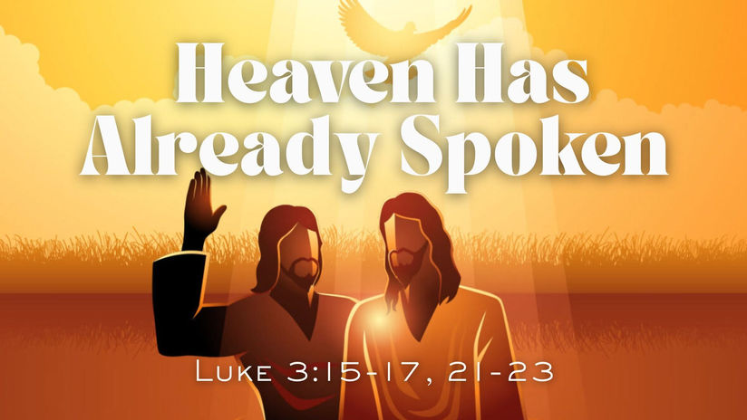 07.26.26 Reset: Heaven Has Already Spoken | Luke 3:15-17, 21-23